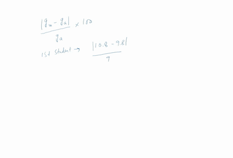 calculating-percent-error-three-students-did-experiments-to-measure-acceleration-due-to-gravity-their-measured-values-of-gm-are-listed-in-the-table-below-the-accepted-value-of-acceleration-d-82581