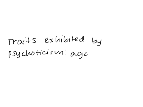 what-are-the-traits-exhibit-by-psychoticism-70892