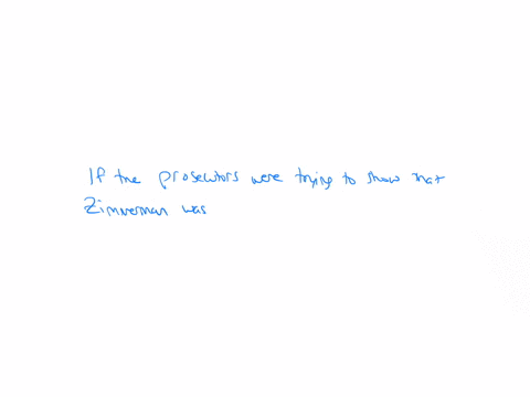 in-the-zimmerman-trial-the-prosecutors-tried-to-show-that-zimmerman-was-a-pathological-liar-this-would-tend-to-show-that-zimmerman-had-the-most-blameworthy-mental-state-the-mental-state-of-a-85516