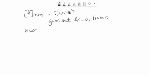 let-a-to-be-an-mxi-n-matrix-and-let-v-and-w-be-vectors-in-with-the-property-that-av-0-and-aw-0-explain-why-alv-w-must-be-the-zero-vector-then-explain-why-acv-dwv0-for-each-pair-of-scalers-an-95479