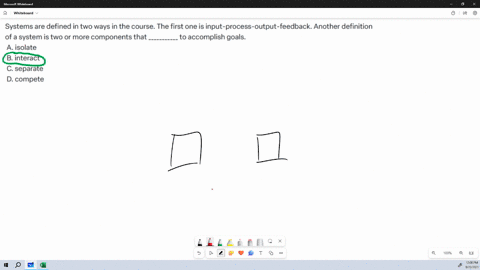 systems-are-defined-in-two-ways-in-the-course-the-first-one-is-input-process-output-feedback-another-definition-of-a-system-is-two-or-more-components-that-___________-to-accomplish-goals-a-isolate-b-i