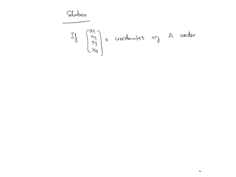 given-the-ordered-basis-beginarrayl-mathcalblefta_1leftbeginarraycc-5-7-3-4-endarrayright-a_2leftbeginarrayll-2-6-9-2-endarrayrightright-lefta_3leftbeginarraycc-8-1-6-5-endarrayright-a_4leftbeginarray