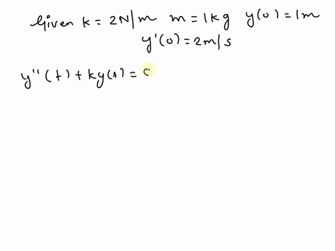 hw-questions-for-spring-mass-systems-solve-the-un-damped-springmass-system-with-k2n-m-ikg-yo-imandy-0-2m-solve-the-damped-springmass-system-with-k3nimm-skg-and-bion-sm-the-mass-is-initially-96217