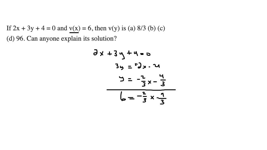 solved-if-2x-3y-4-0-and-v-x-6-then-v-y-is-a-8-3-b-c