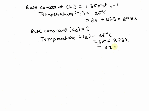 in-a-particular-first-order-reaction-has-a-rate-constant-of-135x102s-1-at-250oc-what-is-the-magnitude-of-k-at-650oc-if-ea555-kjmol-please-explain-in-detail-every-part-08873