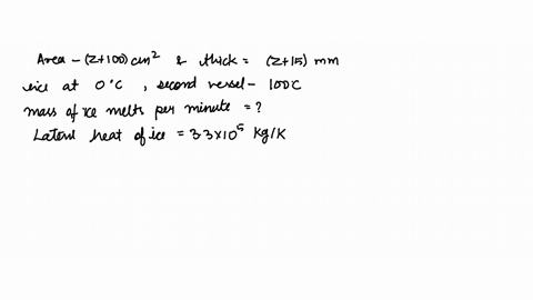 a-glass-vessel-with-an-insulating-cover-with-a-surface-area-of-z-100-cm2-and-z-15-mm-thick-is-filled-with-ice-at-08-c-and-placed-in-a-second-vessel-maintained-at-a-temperature-of-1008-find-t-02518