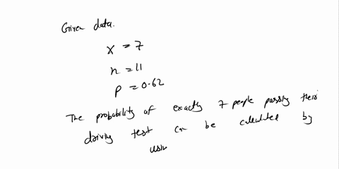in-one-city-the-probability-that-a-person-will-pass-his-or-her-driving-test-on-the-first-attempt-is-062-11-people-are-selected-at-random-from-among-those-taking-their-driving-test-for-the-fi-86433