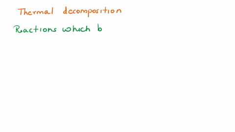 what-do-you-mean-by-thermal-decomposition-reaction-explain-and-give-example-also-57807