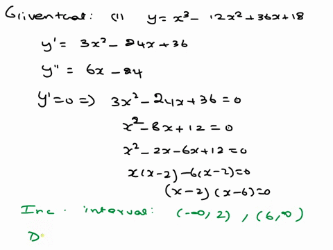 1-perform-a-complete-1st-and-2nd-derivative-test-on-the-followinginclude-the-intervals-of-inc-decand-the-intervals-of-concavity-ayx3-12x236x18-byx4-32x2-73523