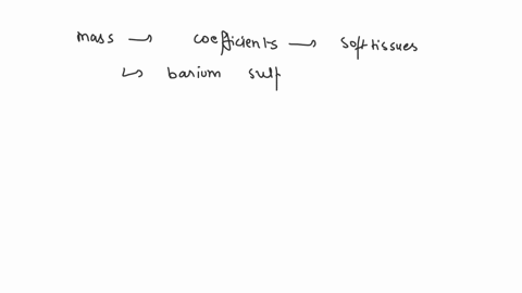 in-order-to-improve-contract-during-x-ray-diagnostics-of-soft-tissues-contrast-agents-are-used-for-example-the-stomach-and-intestines-are-filled-with-barium-sulphate-so4-compare-mass-attenua-07608