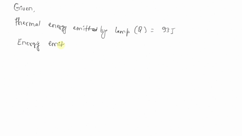10-in-many-old-style-filament-lamps-as-much-as-93-j-of-energy-is-emitted-as-thermal-energy-for-every-7-j-of-energy-emitted-as-light-what-is-the-efficiency-of-the-lamp-as-the-percentage-of-el-68514