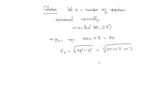 there-are-100-multiple-choice-question-on-exam-each-having-responses-a-b-c-d-suppose-that-a-student-has-a-70-chance-to-answer-each-question-correctly-and-all-the-answers-are-independent-if-t-08555