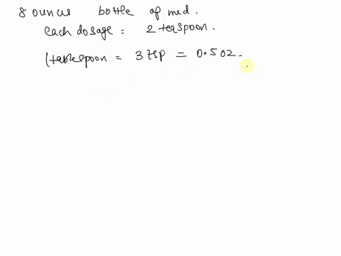 from-an-8-oz-bottle-of-medicine-how-many-does-can-b-obtained-if-each-dose-is-2-teaspoons-1-tablespoon-equals-3-tsp-equals-05-oz-43391