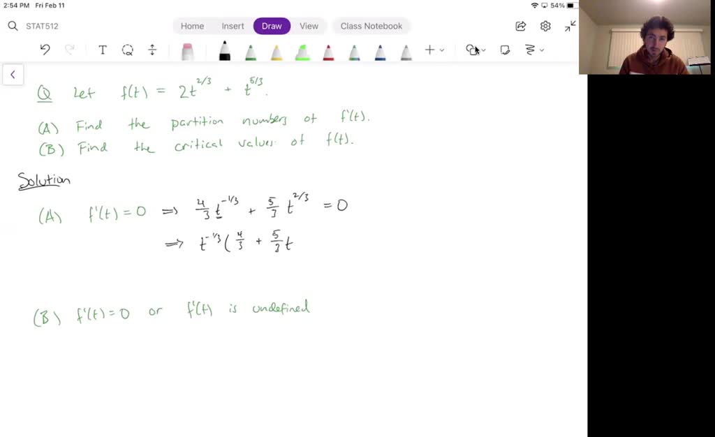 SOLVED Let f(t) = 2t2/3 +t5/3 (A) Find the partition numbers of f '(t) Partition numbers (A