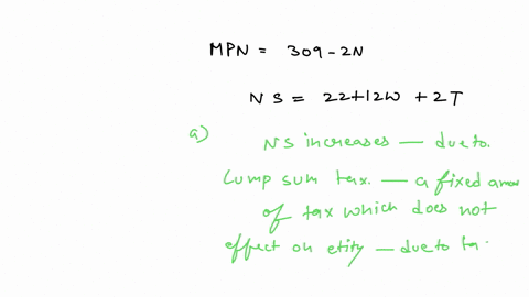 consider-an-economy-in-which-the-marginal-product-of-labour-mpn-is-mpn-309-2n-where-n-is-the-amount-of-labour-used-the-amount-of-labour-supplied-ns-is-given-by-ns-22-12w-2t-where-w-is-the-re-77459