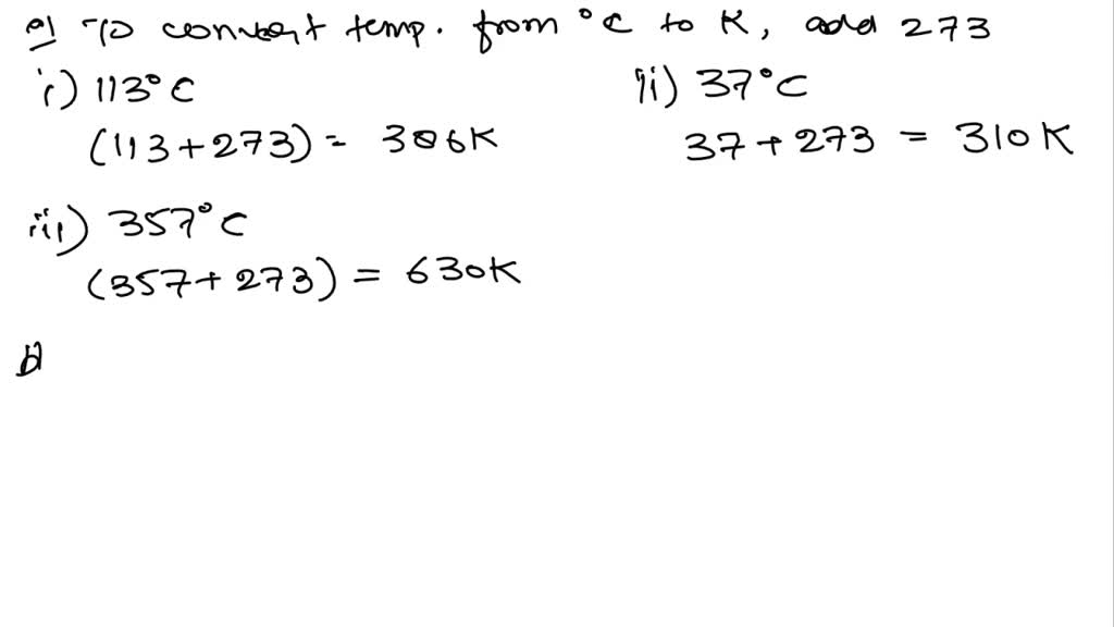 SOLVED (a) Convert the following temperatures to kelvin (i) 113°C