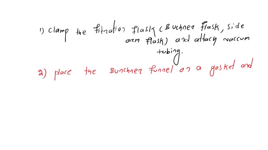 SOLVED In what order do you set up a vacuum filtration? Transfer the solution containing the