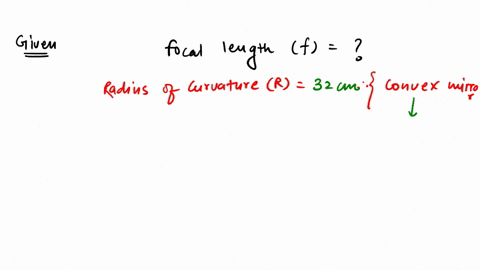 find-the-focal-length-of-a-convex-mirror-whose-radius-of-curvature-is-32-cm-2