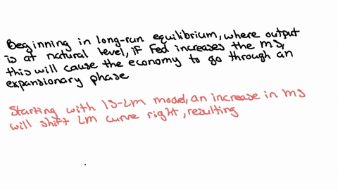 suppose-that-the-economy-is-initially-at-a-long-run-equilibrium-then-the-fed-increases-the-money-supply-a-assuming-any-resulting-inflation-to-be-unexpected-describe-any-changes-in-gdp-unempl-10098