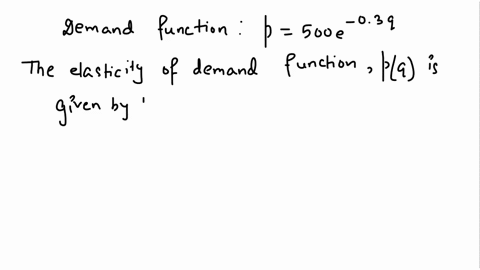 homework-143-further-business-applications-score-0-of-4-of-5-5-complete-bus-econ-14323-for-the-following-demand-function-find-e-and-the-values-of-if-any-at-which-total-revenue-is-maximized-p-90656