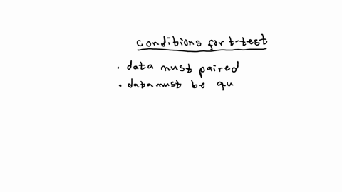 to-apply-the-t-test-to-a-sample-of-matched-pairs-quantitative-data-you-would-need-to-have-confidence-that-what-exists