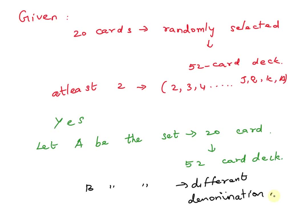 SOLVED If 20 cards are randomly selected from a standard 52card deck