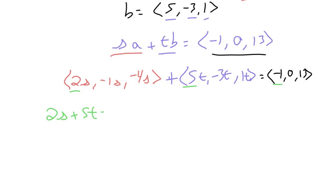 SOLVED: Let a = and b = . Show that there are scalars s and t so that ...