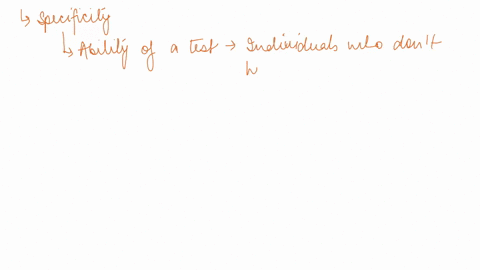 question-10-specificity-refers-to-the-ability-of-a-screening-test-to-identify-only-nondiseased-individuals-who-actually-do-not-have-the-disease-true-false-61929