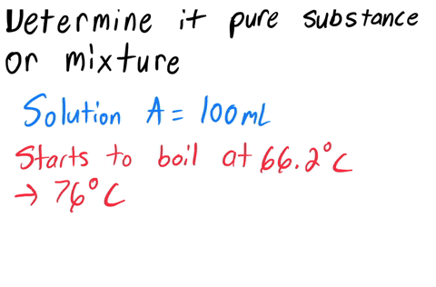 read-the-descriptions-below-of-two-substances-and-an-experiment-on-each-decide-whether-the-result-of-the-experiment-tells-you-the-substance-is-a-pure-substance-or-a-mixture-if-you-can-sample-13936