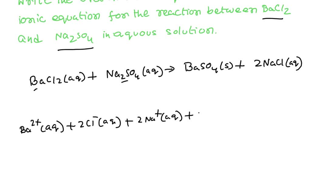 Solved Below Is A Balanced Molecular Equation Bacl2 Aq Na2so4 Aq Baso4 S 2 Nacl Aq