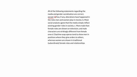 all-of-the-following-statements-regarding-the-media-and-gender-socialization-are-correct-except-a-few-if-any-alterations-have-happened-in-the-roles-men-and-women-play-in-movies-b-most-social-75523
