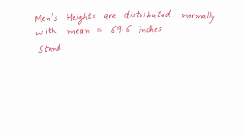 question-9-2-points-mens-heights-are-distributed-normally-with-mean-696-inches-and-standard-deviation-28-inches_-if-25-men-are-randomly-selected-find-the-probability-that-their-mean-height-i-49705