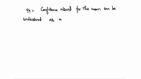 question-12-points-save-answer-99-confidence-interval-for-the-mean-can-be-understood-as-among-all-confidence-intervals-constructed-only-of-them-may-not-contain-the-true-population-mean-4-tru-31566