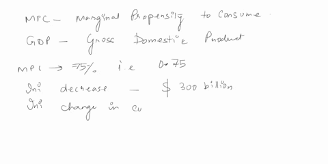 suppose-the-government-in-this-economy-decides-to-decrease-government-purchases-by-300-billion-the-decrease-in-government-purchases-will-lead-to-a-decrease-in-income-generating-an-initial-ch-46326