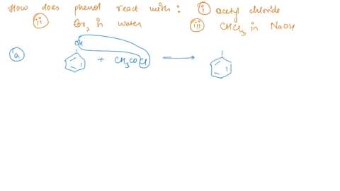 ii-how-does-phenol-react-with-the-following-i-acetyl-chloride-ii-bromine-in-water-iii-chloroform-in-presence-of-naoh-46618