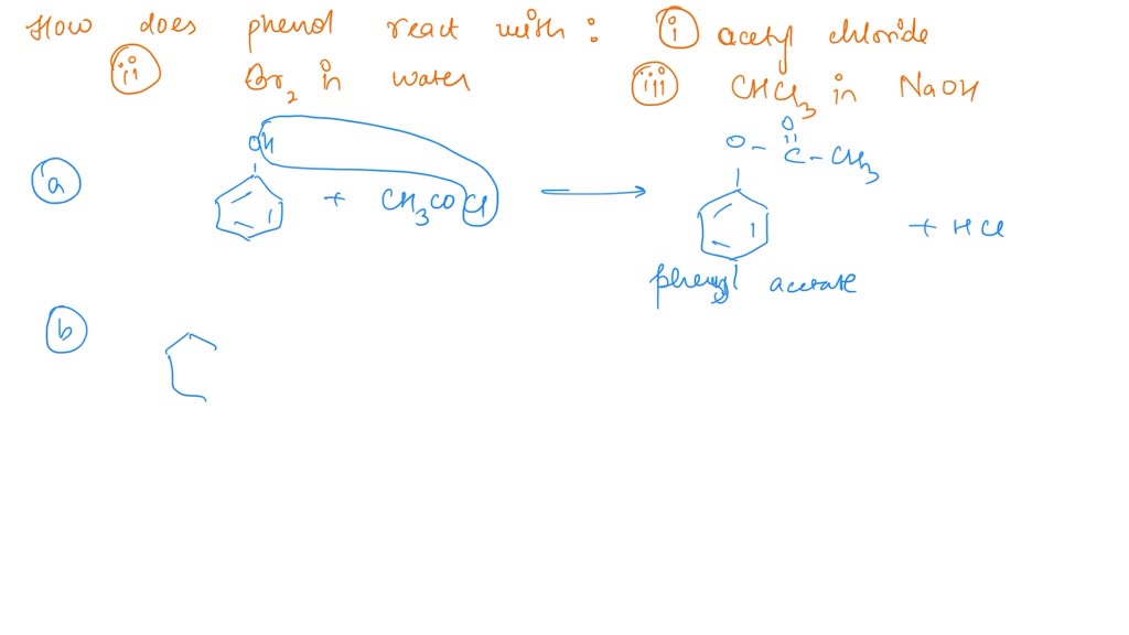 SOLVED II. How does phenol react with the following? (i) Acetyl chloride. (ii) Bromine in water