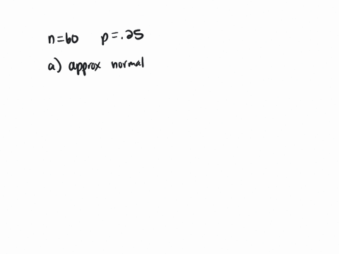 a-random-sample-of-size-n-60-is-selected-from-a-binomial-distribution-with-population-proportion-p-025-a-what-will-be-the-approximate-shape-of-the-sampling-distribution-of-skered-the-right-s-41845