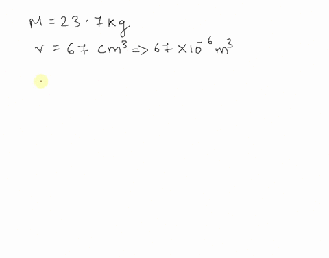 1-if-mass-of-the-object-is-237-kg-and-its-volume-is-67-cm3-what-is-the-density-05537