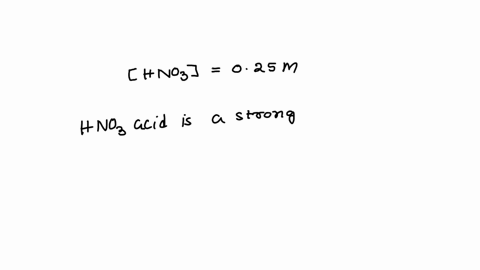 what-is-the-hydronium-ion-concentration-h3o-of-a-025-m-hno3-aq-nitric-acid-solution-89509