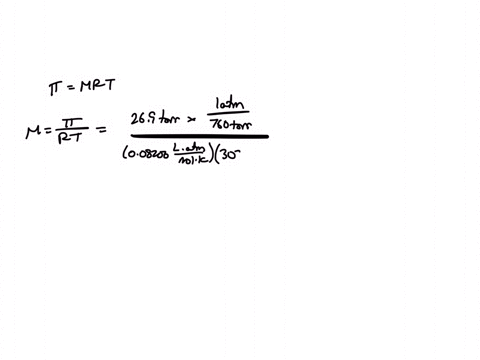 a-276-ml-aqueous-solution-containing-0400-g-of-an-unknown-polymer-has-an-osmotic-pressure-of-269-torr-at-300-c-what-is-the-molar-mass-of-the-polymer