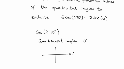use-the-trigonometric-function-values-of-the-quadrantal-angles-to-evaluate-6-cosine-270-degrees-minus-2-secant-0-degrees