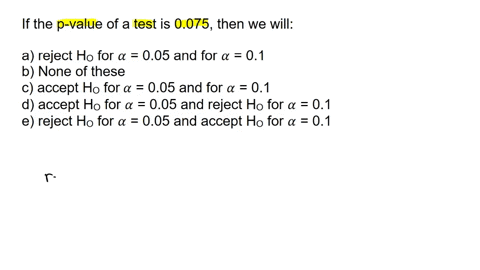 if-the-p-value-of-a-test-is-0075then-we-will-a-reject-ho-for-005-and-for-01-b-none-of-these-caccept-ho-for-005-and-for-01-daccept-ho-for-005-and-reject-ho-for-01-ereject-ho-for-005-and-accep-06834