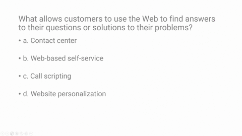 what-allows-customers-to-use-the-web-to-find-answers-to-their-questions-or-solutions-to-their-problems-a-contact-center-b-web-based-self-service-c-call-scripting-d-website-personalization-79529