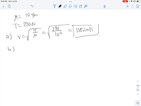 a-string-has-a-linear-mass-density-of-10-gm-and-is-under-a-tension-of-250n-the-string-is-fixed-at-points-75cm-apart-a-calculate-the-wave-speed-along-the-string-_________-ms-b-calculate-the-w-06828