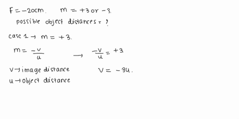 an-object-placed-in-front-of-concave-mirror-of-focal-length-20cm-the-image-form-is-3times-size-of-object-calculate-the-possible-distance-of-the-object-form-the-mirror-16693