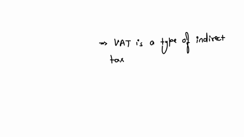 which-of-the-following-statements-isare-correct-with-regard-to-value-added-tax-vat-a-vat-is-only-levied-on-a-few-goods-b-vat-is-selective-tax-and-excise-duty-c-vat-is-the-general-tax-and-excise-duty-d