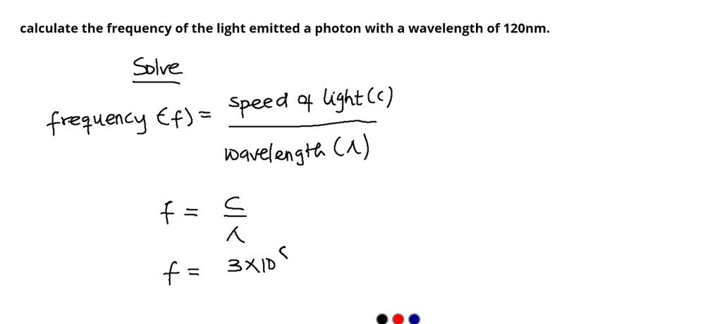 SOLVED: calculate the frequency of the light emitted a photon with a ...