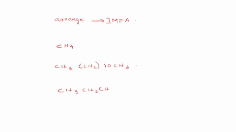 place-the-following-compounds-in-order-of-increasing-strength-of-intermolecular-forces-ch4-ch3ch210ch3-ch3ch2ch3-30256