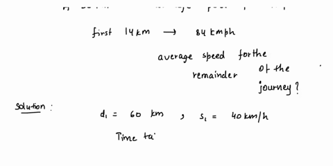 a-30-km-journey-has-to-be-completed-at-an-average-speed-of-60-kmhr-if-the-first-14km-is-covered-at-84-kmhr-what-must-be-the-average-speed-for-the-remainder-of-the-journey-39246