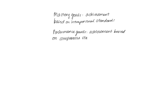 how-are-mastery-orientation-masterylearning-goals-and-performance-goals-related-which-type-of-goals-are-best-fostered-with-a-young-child-why-what-changes-as-we-get-older-94998